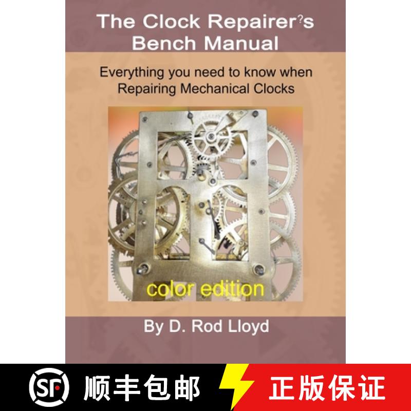 【3-4周达】Clock Repairer?s Bench Manual: Everything you need to know When Repairing Mechanical Clocks [9781087955612]