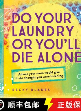 预订 Do Your Laundry or You'll Die Alone: Advice Your Mom Would Give If She Thought You Were Listening [9781492635154]