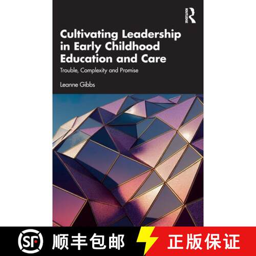 【3-4周达】Cultivating Leadership in Early Childhood Education and Care: Trouble, Complexity and Promise [9781032234366]