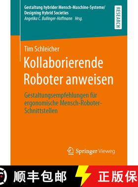 【3-4周达】Kollaborierende Roboter anweisen : Gestaltungsempfehlungen für ergonomische Mensch-Robote... [9783658290504]