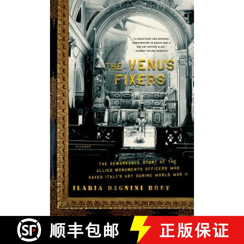 【3-4周达】The Venus Fixers: The Remarkable Story of the Allied Monuments Officers Who Saved Italy's ... [9780312429904]