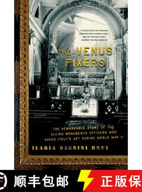 【3-4周达】The Venus Fixers: The Remarkable Story of the Allied Monuments Officers Who Saved Italy's ... [9780312429904]