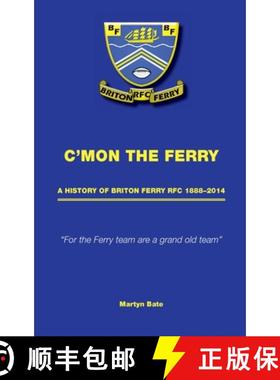 【3-4周达】C'mon the Ferry: A history of Briton Ferry RFC 1888-2014 [9781999329594]