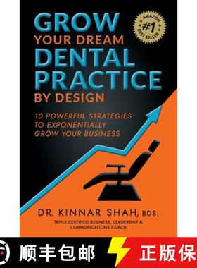 【3-4周达】Grow Your Dream Dental Practice By Design : 10 Powerful Strategies to Exponentially Grow Y... [9781925452211]