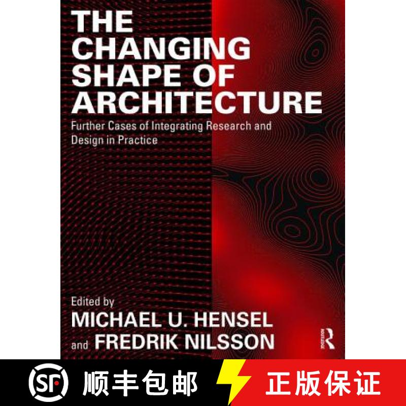 【3-4周达】The Changing Shape of Architecture: Further Cases of Integrating Research and Design in Pr... [9781138240254]