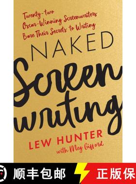 【3-4周达】Naked Screenwriting : Twenty-two Oscar-Winning Screenwriters Bare Their Secrets to Writing [9781538137956]