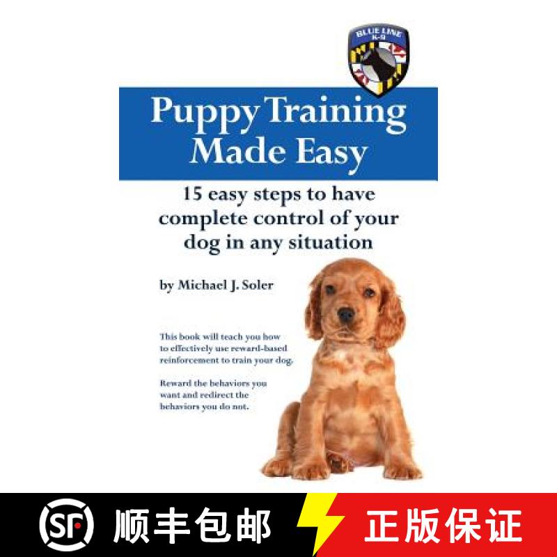 【3-4周达】Puppy Training Made Easy: 15 Easy Steps to have complete control of your dog in any situation [9780990844204]