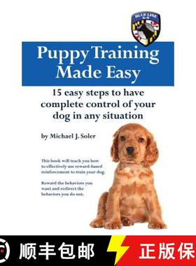 预订 Puppy Training Made Easy: 15 Easy Steps to have complete control of your dog in any situation [9780990844204]