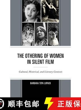预订 The Othering of Women in Silent Film : Cultural, Historical, and Literary Contexts [9781666913965]