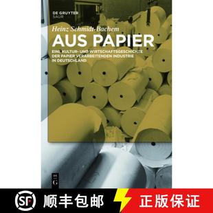 Kultur 9783110236071 verarbeitenden Aus Papier：Eine Industrie Wirtschaftsgeschichte und Deutsc... 预订 der Papier