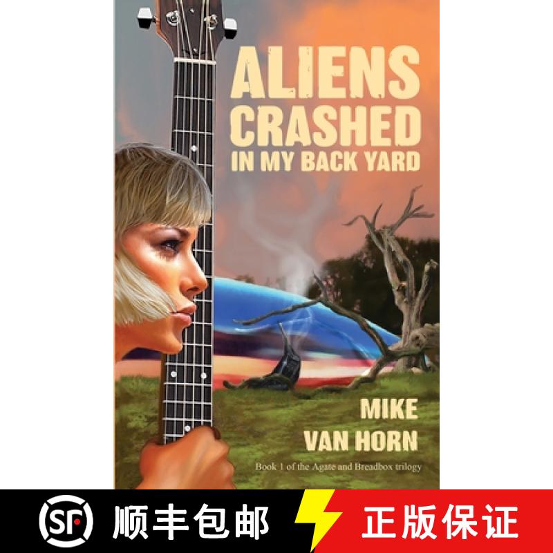 【3-4周达】Aliens Crashed in My Back Yard: A Kind of a Love Story [9780971411401]