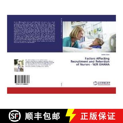 预订 Factors Affecting Recruitment and Retention of Nurses - W/R GHANA [9786139450886]