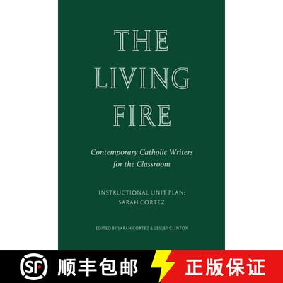 【3-4周达】The Living Fire: Contemporary Catholic Writers for the Classroom: Sarah Cortez [9781963319989]
