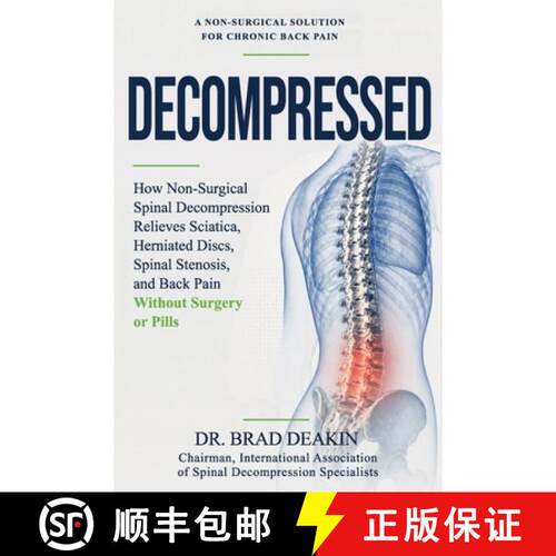 【3-4周达】Decompressed: How Non-Surgical Spinal Decompression Relieves Sciatica, Herniated Discs, Sp... [9781835566794]