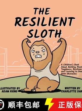 【3-4周达】The Resilient Sloth: A Children's Book About Building Mental Toughness, Resilience, and Le... [9781647432089]