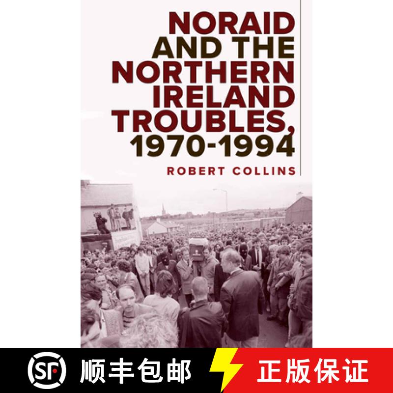 【2-3周达】Noraid and the Northern Ireland Troubles, 1970-94 [9781801510189]