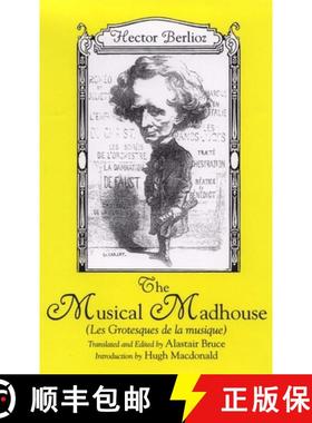 【3-4周达】Musical Madhouse - An English Translation of Berlioz`s Les Grotesques de la musique: An En... [9781580461825]