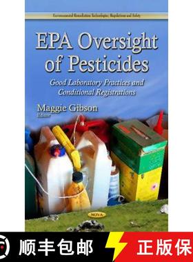 【3-4周达】EPA Oversight of Pesticides: Good Laboratory Practices and Conditional Registrations [9781634631778]