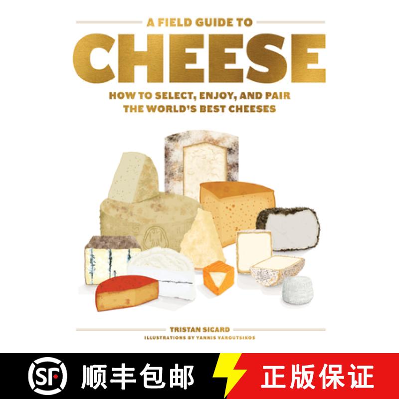【3-4周达】A Field Guide to Cheese : How to Select, Enjoy, and Pair the World's Best Cheeses [9781579659417]