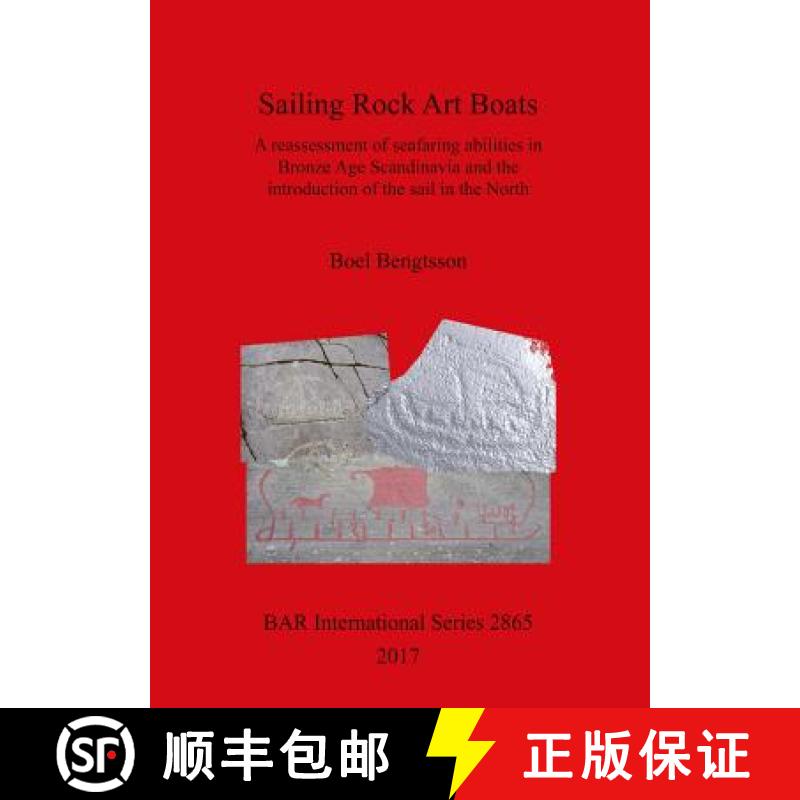 【2-3周达】Sailing Rock Art Boats: A reassessment of seafaring abilities in Bronze Age Scandinavia an... [9781407315690]