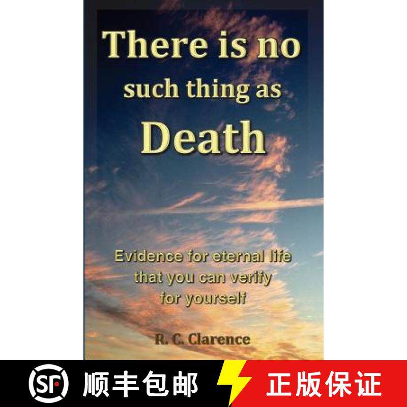 【3-4周达】There Is No Such Thing As Death: Evidence for eternal life that you can verify for yourself [9780692902363]