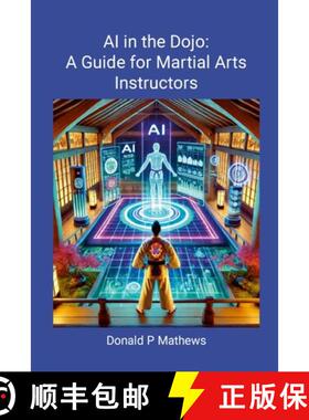 预订 AI in the Dojo: A Guide for Martial Arts Instructors: A Guide for Martial Arts Instructors [9781300713746]