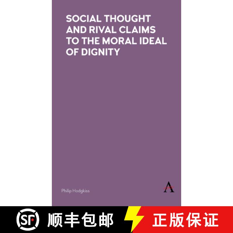 【3-4周达】Social Thought and Rival Claims to the Moral Ideal of Dignity [9781783087846]