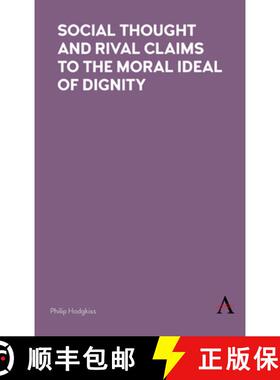 【3-4周达】Social Thought and Rival Claims to the Moral Ideal of Dignity [9781783087846]