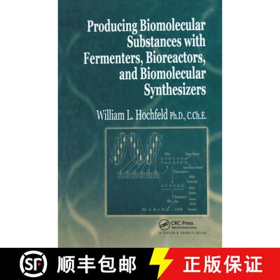 【3-4周达】精装 Producing Biomolecular Substances with Fermenters, Bioreactors, and Biomolecular Synt... [9780849322709]