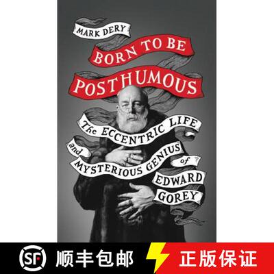 【3-4周达】精装 Born to Be Posthumous: The Eccentric Life and Mysterious Genius of Edward Gorey [9780316188548]