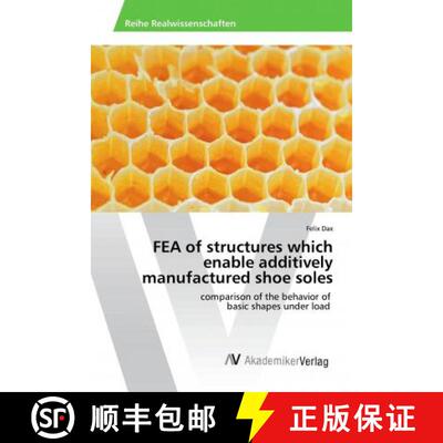 预订 FEA of structures which enable additively manufactured shoe soles [9786202219549]