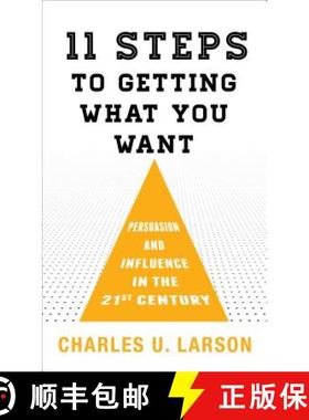 【3-4周达】Eleven Steps to Getting What You Want : Persuasion and Influence in the 21st Century [9781538118139]