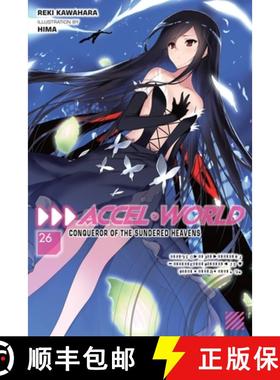 【3-4周达】Accel World, Vol. 26 (Light Novel): Conqueror of the Sundered Heavens Volume 26 [9781975367848]