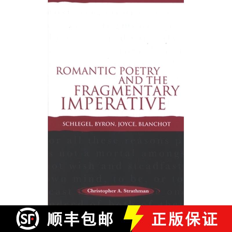 【3-4周达】Romantic Poetry and the Fragmentary Imperative : Schlegel, Byron, Joyce, Blanchot [9780791464588]