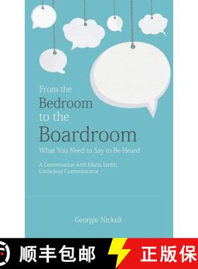【3-4周达】From the Bedroom to the Boardroom: What You Need to Say to Be Heard: A Conversation with M... [9781480825895]