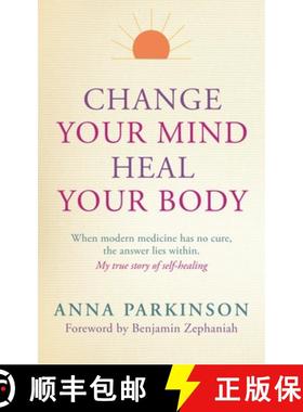 【3-4周达】Change Your Mind, Heal Your Body: When Modern Medicine Has No Cure The Answer Lies Within.... [9781780286839]