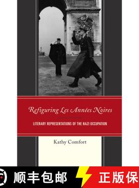 预订 Refiguring Les Années Noires : Literary Representations of the Nazi Occupation [9781498561624]
