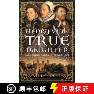 【3-4周达】精装 Henry VIII's True Daughter: Catherine Carey, a Tudor Life [9781399012249]