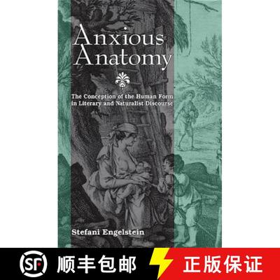 【3-4周达】Anxious Anatomy: The Conception of the Human Form in Literary and Naturalist Discourse [9780791474778]