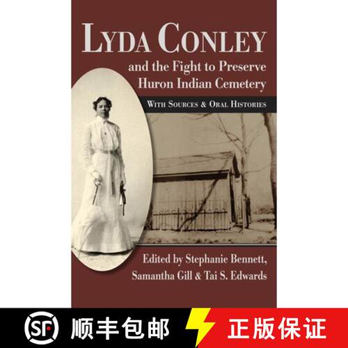 【3-4周达】Lyda Conley and the Fight to Preserve Huron Indian Cemetery: With Sources and Oral Histories [9780700641215]