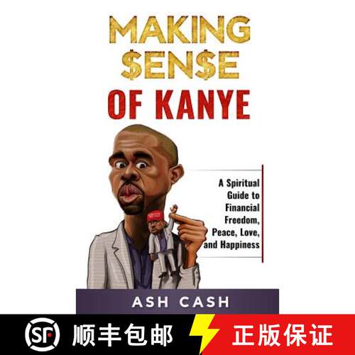 【3-4周达】Making Sense of Kanye: A Spiritual Guide to Financial Freedom, Peace, Love, and Happiness [9781949303001]