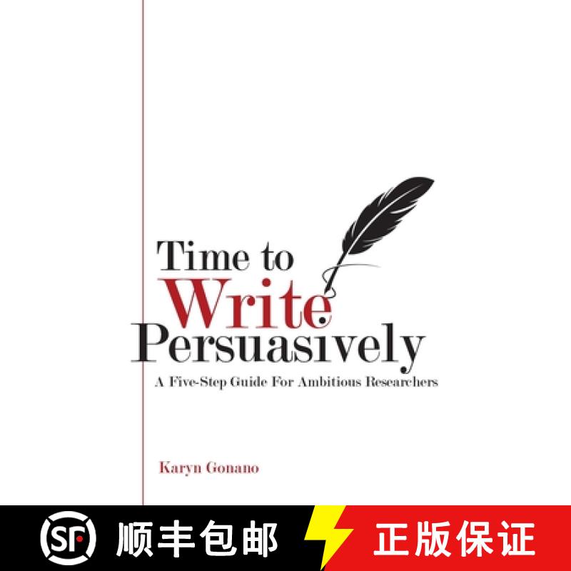 【3-4周达】Time to Write Persuasively: A five-step guide for ambitious researchers [9781923007284]
