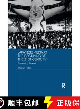 【3-4周达】Japanese Media at the Beginning of the 21st Century: Consuming the Past [9781138365964]