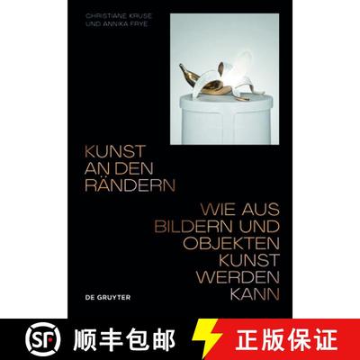【3-4周达】Kunst an Den Rändern: Wie Aus Bildern Und Objekten Kunst Werden Kann [9783110737462]