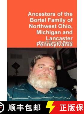 【3-4周达】Ancestors of the Bortel Family of Northwest Ohio, Michigan and Lancaster Pennsylvania [9780557778263]