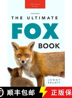 【3-4周达】Foxes The Ultimate Fox Book: Fox Facts, Red & Arctic Foxes, Photos, Kits, Dens & Conservat... [9786197695731]