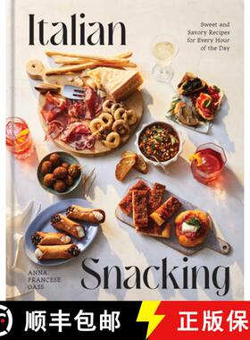 Italian Snacking: Sweet and Savory Recipes for Every Hour of the Day - A Cookbook [9781454949756]