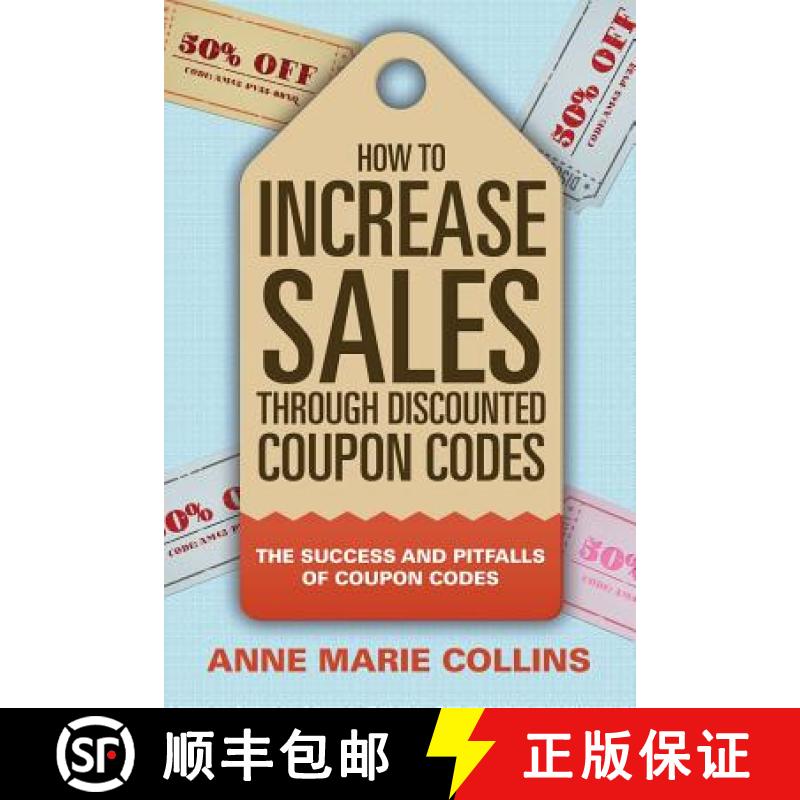 【3-4周达】How to Increase Sales through Discounted Coupon Codes: The Success and Pitfalls of Coupon ... [9781681279473]