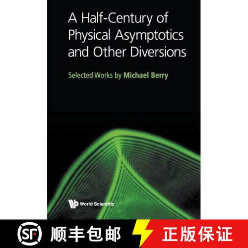 预订 HALF-CENTURY OF PHYSICAL ASYMPTOTICS AND OTHER DIVERSIONS, A: SELECTED WORKS BY MICHAEL BERRY [9789813221208]