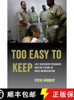 预订 Too Easy to Keep: Life-Sentenced Prisoners and the Future of Mass Incarceration [9780520300514]